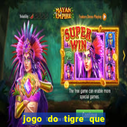 jogo do tigre que da bonus